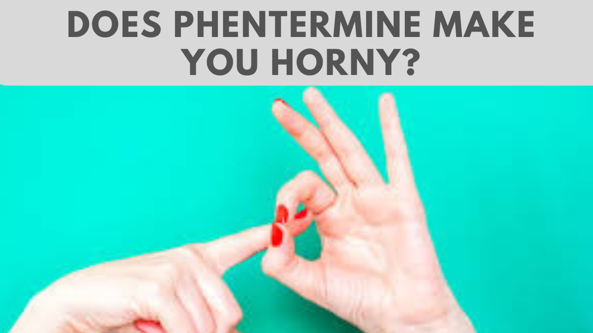 phentermine makes me horny